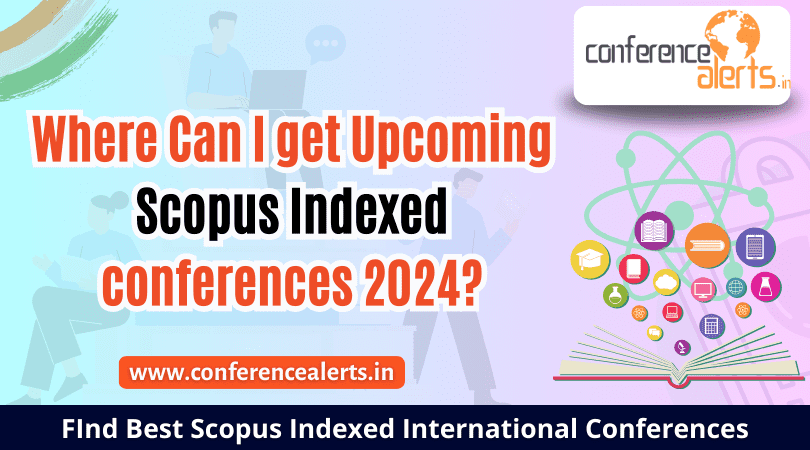 Where Can I get Upcoming Scopus Indexed conferences 2024?